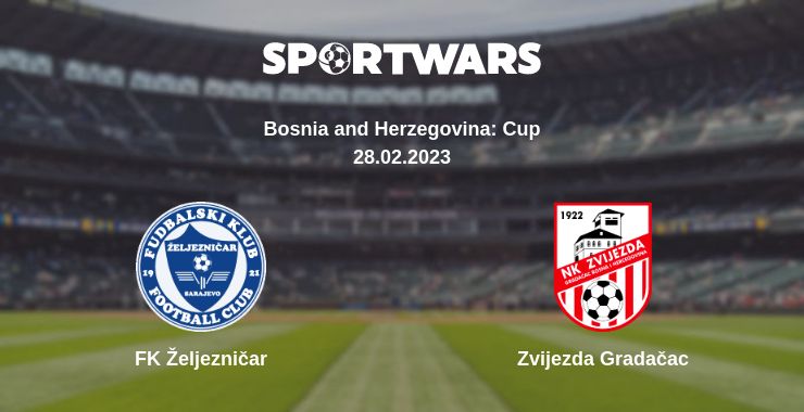 Where to watch the match FK Željezničar - Zvijezda Gradačac