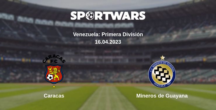 Where to watch the match Caracas - Mineros de Guayana