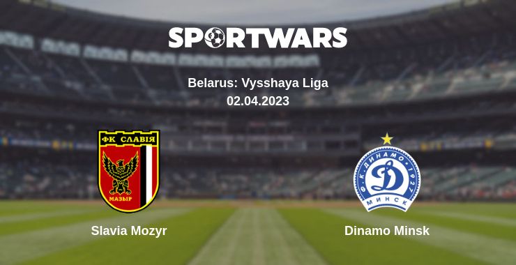 Where to watch the match Slavia Mozyr - Dinamo Minsk