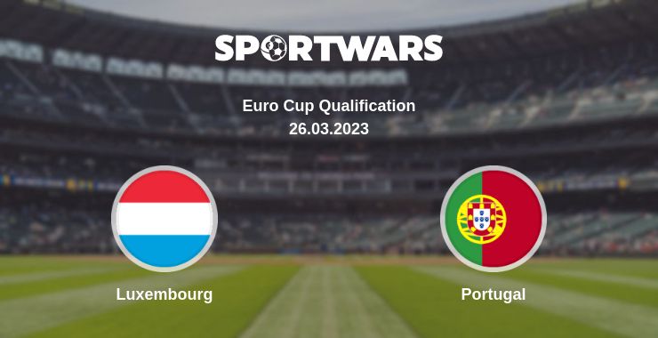 Where to watch the match Luxembourg - Portugal