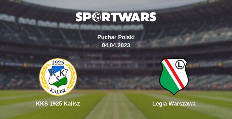 Where to watch the match KKS 1925 Kalisz - Legia Warszawa