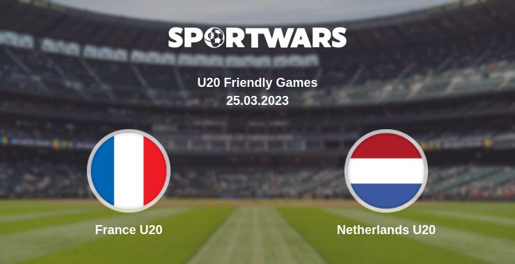 Where to watch the match France U20 - Netherlands U20