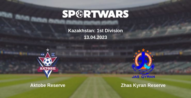 Where to watch the match Aktobe Reserve - Zhas Kyran Reserve