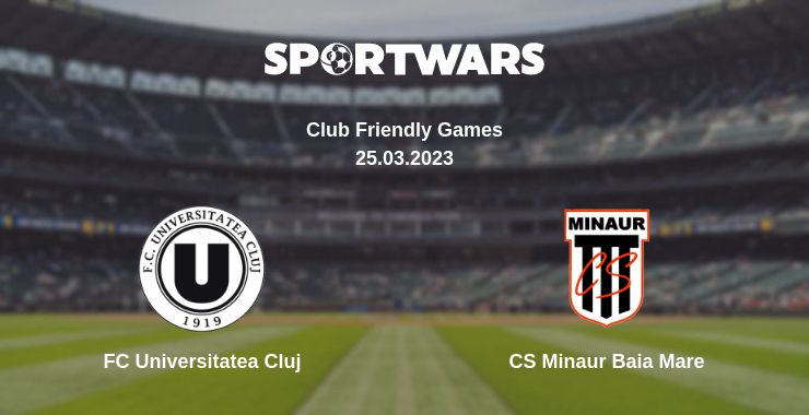 Where to watch the match FC Universitatea Cluj - CS Minaur Baia Mare