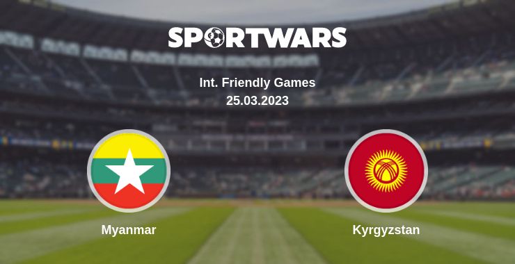 Where to watch the match Myanmar - Kyrgyzstan