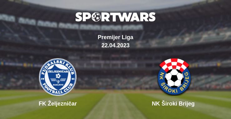 Where to watch the match FK Željezničar - NK Široki Brijeg