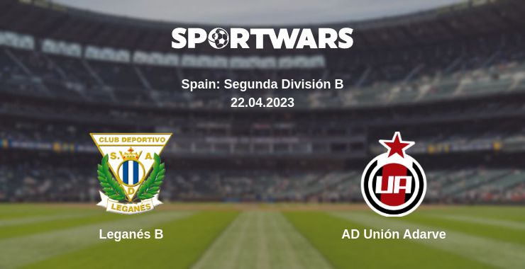 Where to watch the match Leganés B - AD Unión Adarve