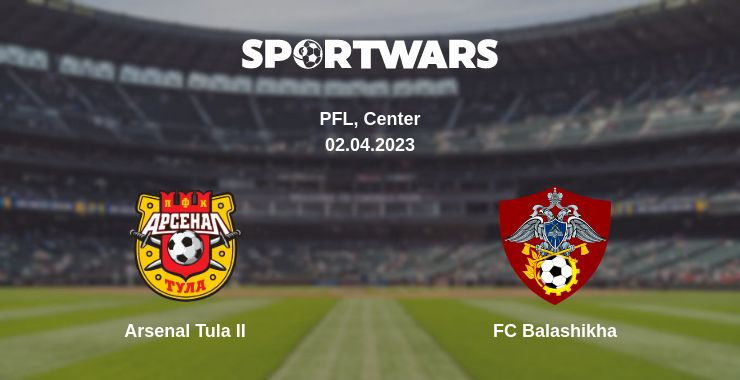 Where to watch the match Arsenal Tula II - FC Balashikha