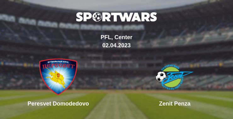 Where to watch the match Peresvet Domodedovo - Zenit Penza