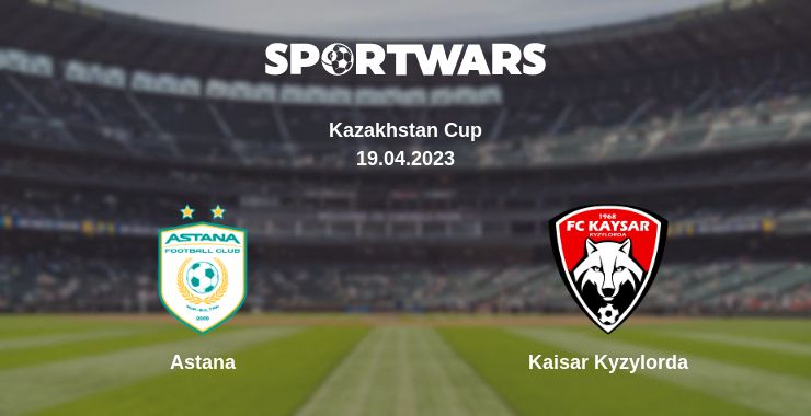 Where to watch the match Astana - Kaisar Kyzylorda