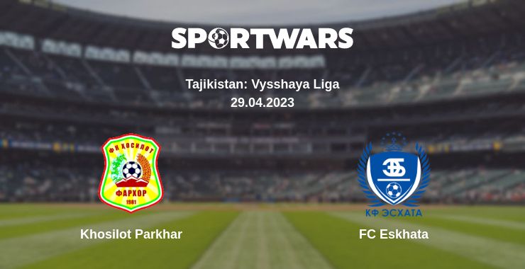 Where to watch the match Khosilot Parkhar - FC Eskhata