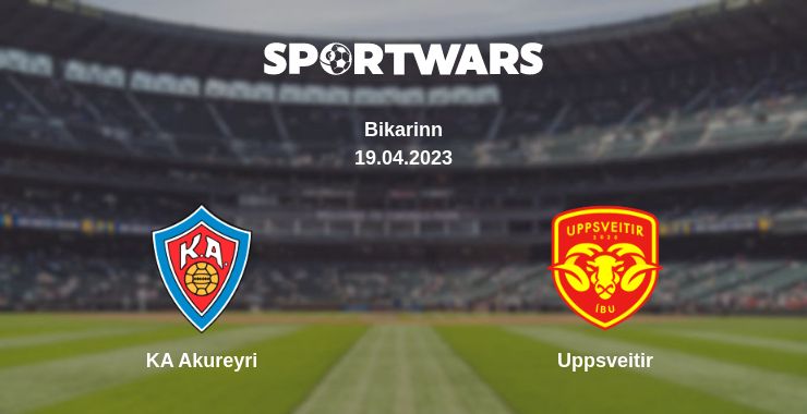 Where to watch the match KA Akureyri - Uppsveitir