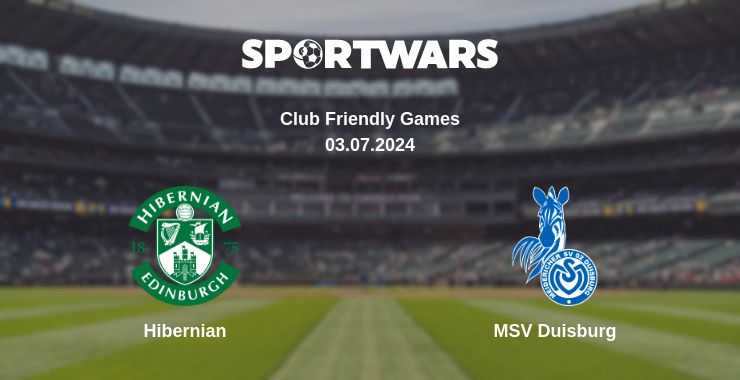 Where to watch the match Hibernian - MSV Duisburg