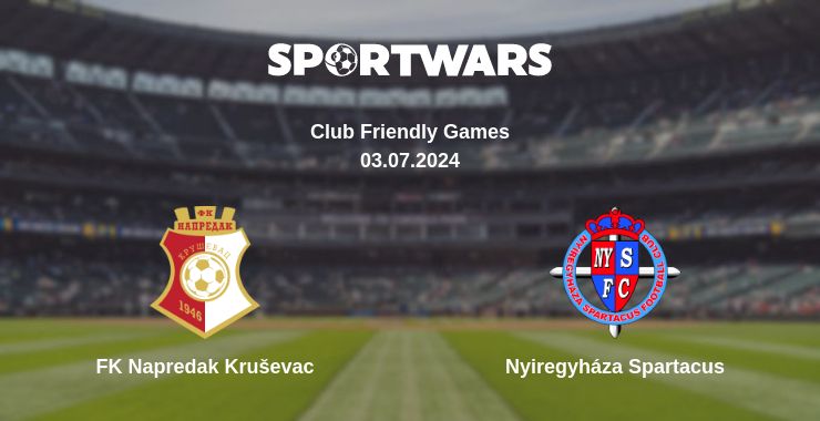 Where to watch the match FK Napredak Kruševac - Nyiregyháza Spartacus