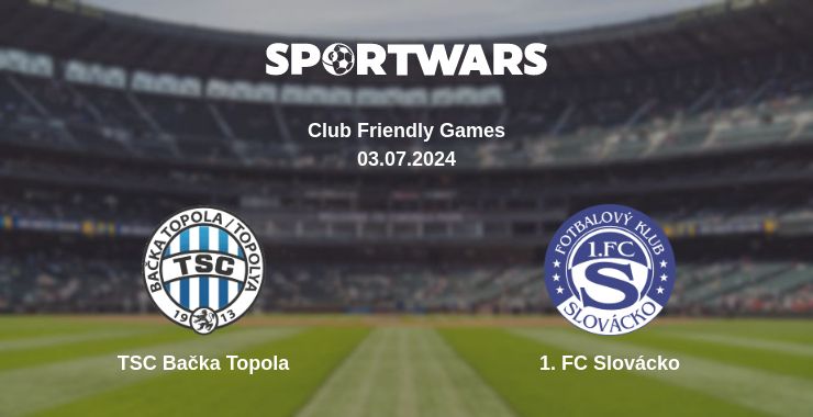 Where to watch the match TSC Bačka Topola - 1. FC Slovácko