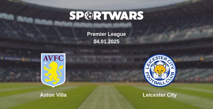 Where to watch the match Aston Villa - Leicester City