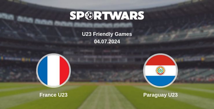 Where to watch the match France U23 - Paraguay U23