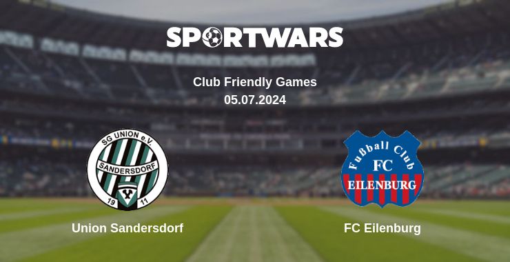 Where to watch the match Union Sandersdorf - FC Eilenburg