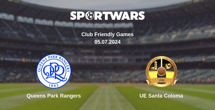 Where to watch the match Queens Park Rangers - UE Santa Coloma