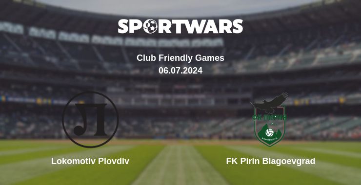 Where to watch the match Lokomotiv Plovdiv - FK Pirin Blagoevgrad