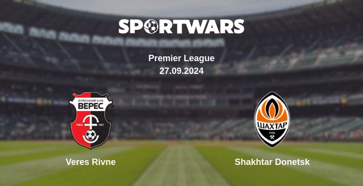 Where to watch the match Veres Rivne - Shakhtar Donetsk