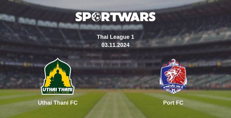 Where to watch the match Uthai Thani FC - Port FC