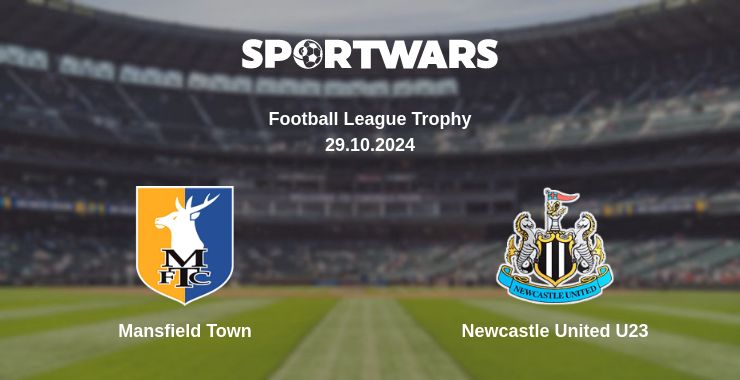 Where to watch the match Mansfield Town - Newcastle United U23