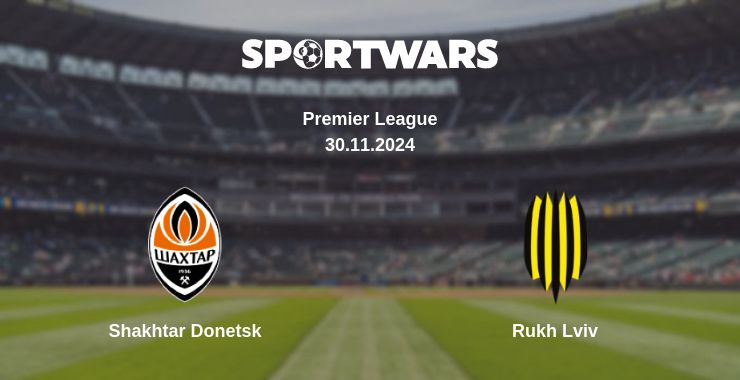 Where to watch the match Shakhtar Donetsk - Rukh Lviv