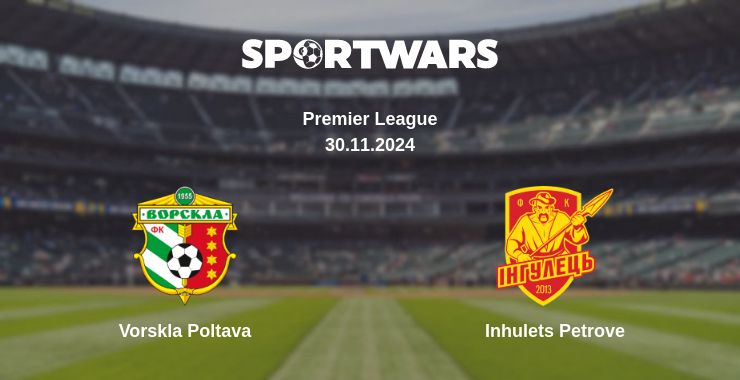 Where to watch the match Vorskla Poltava - Inhulets Petrove