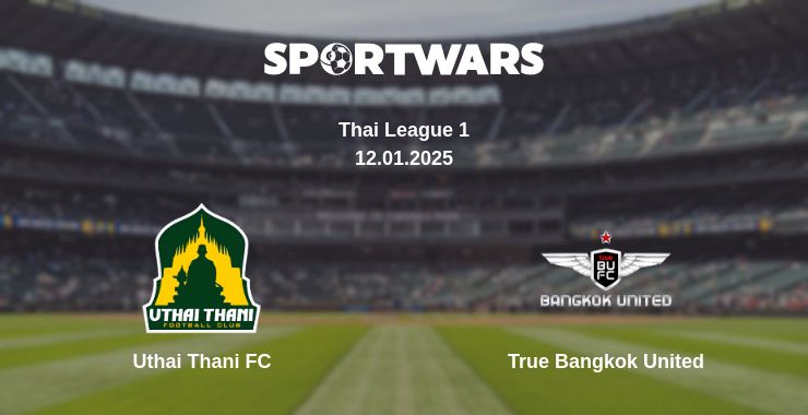 Where to watch the match Uthai Thani FC - True Bangkok United