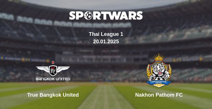 Where to watch the match True Bangkok United - Nakhon Pathom FC