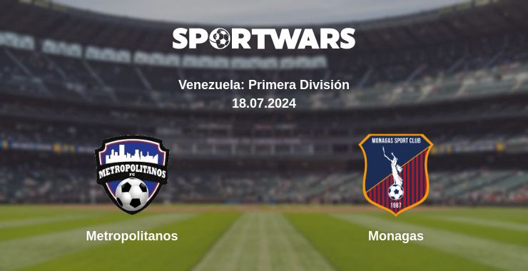 Where to watch the match Metropolitanos - Monagas