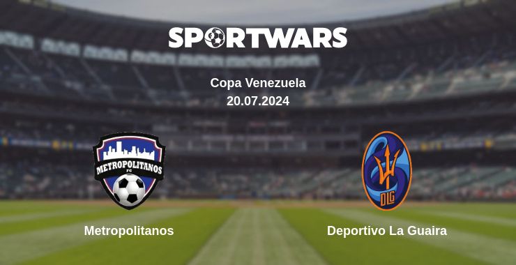 Where to watch the match Metropolitanos - Deportivo La Guaira