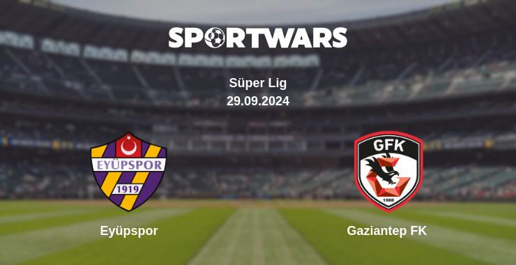 Where to watch the match Eyüpspor - Gaziantep FK