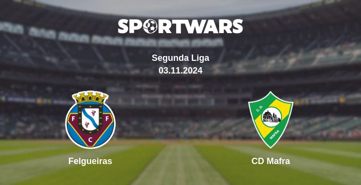 Where to watch the match Felgueiras - CD Mafra