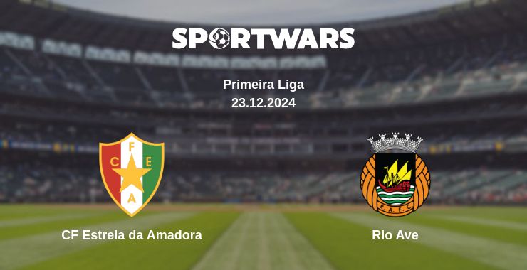 Where to watch the match CF Estrela da Amadora - Rio Ave