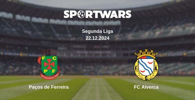 Where to watch the match Paços de Ferreira - FC Alverca