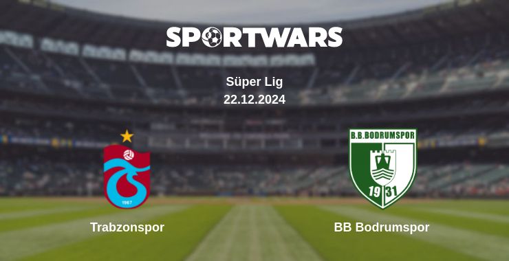 Where to watch the match Trabzonspor - BB Bodrumspor