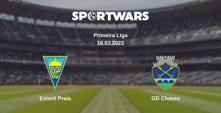 Where to watch the match Estoril Praia - GD Chaves