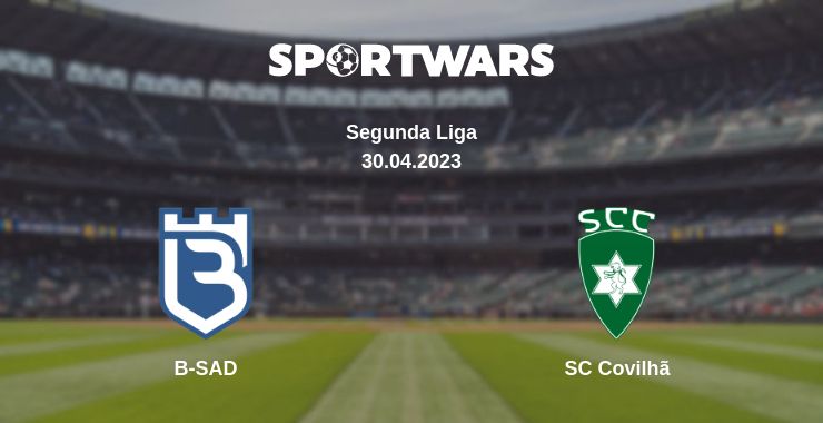 Where to watch the match B-SAD - SC Covilhã