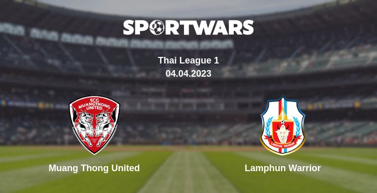 Where to watch the match Muang Thong United - Lamphun Warrior