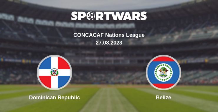 Where to watch the match Dominican Republic - Belize