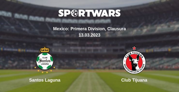 Where to watch the match Santos Laguna - Club Tijuana