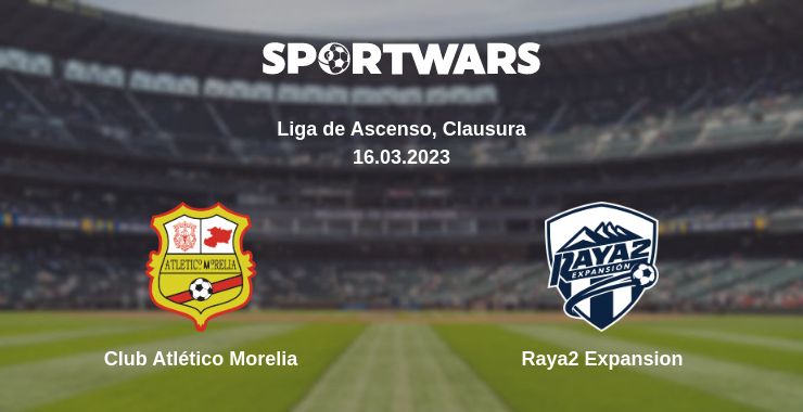 Where to watch the match Club Atlético Morelia - Raya2 Expansion