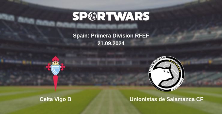 Where to watch the match Celta Vigo B - Unionistas de Salamanca CF