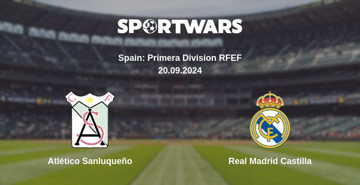 Where to watch the match Atlético Sanluqueño - Real Madrid Castilla