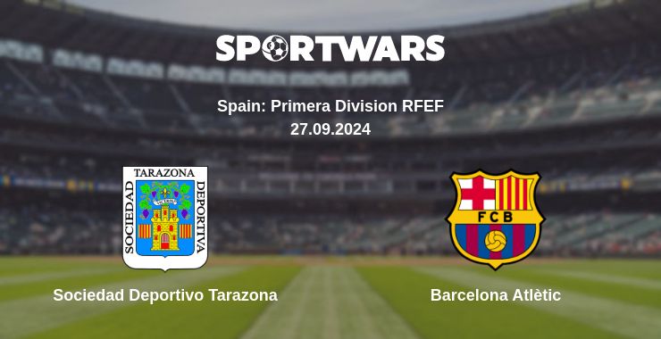 Where to watch the match Sociedad Deportivo Tarazona - Barcelona Atlètic