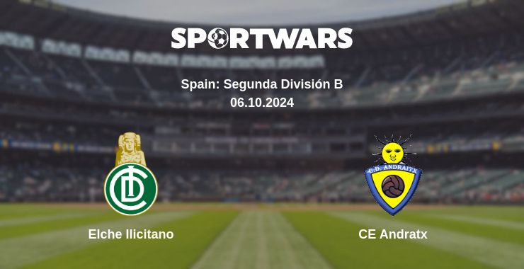 Where to watch the match Elche Ilicitano - CE Andratx