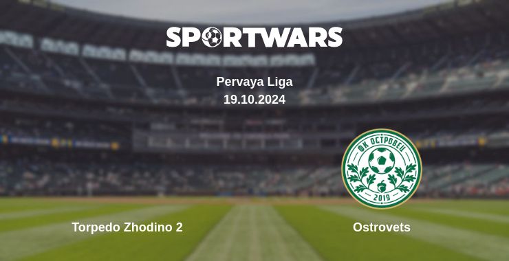 Where to watch the match Torpedo Zhodino 2 - Ostrovets