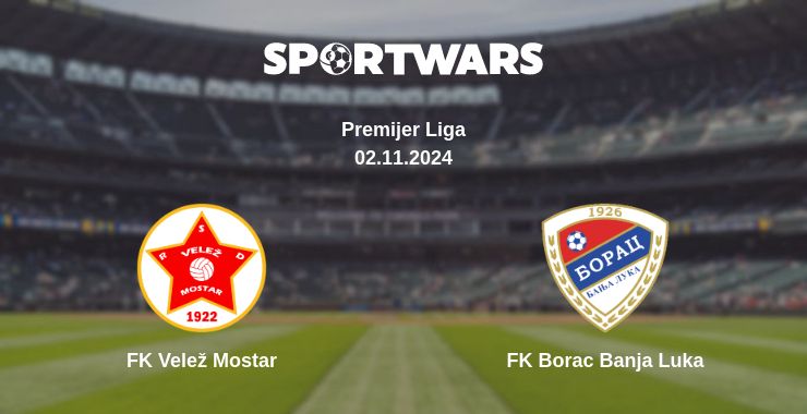 Where to watch the match FK Velež Mostar - FK Borac Banja Luka